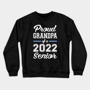 Class of 2022. Proud Grandpa of a 2022 Senior. Crewneck Sweatshirt